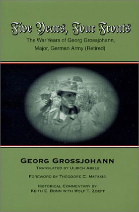 FIVE YEARS FOUR FRONTS THE WAR YEARS OF GEORG GROSSJOHANN