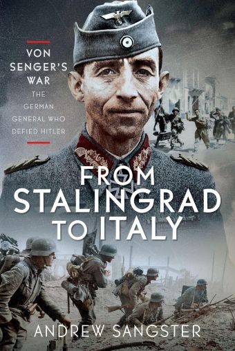 FROM STALINGRAD TO ITALY VON SENGER'S WAR