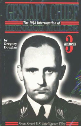 GESTAPO CHIEF THE 1948 INTERROGATION OF HEINRICH MULLER VOL 3