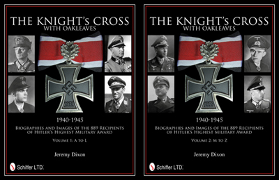 THE KNIGHT'S CROSS WITH OAKLEAVES 1940-1945 BIOGRAPHIES AND IMAGES OF THE 889 RECIPIENTS OF HITLER'S HIGHEST MILITARY AWARD