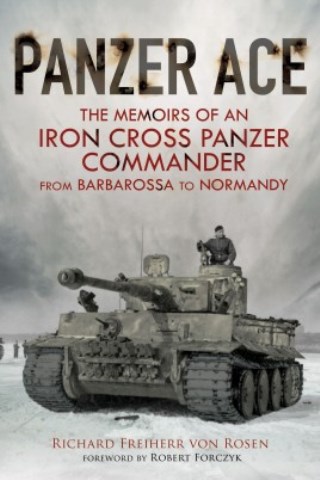 PANZER ACE THE MEMOIRS OF AN IRON CROSS PANZER COMMANDER FROM BARBAROSSA TO NORMANDY