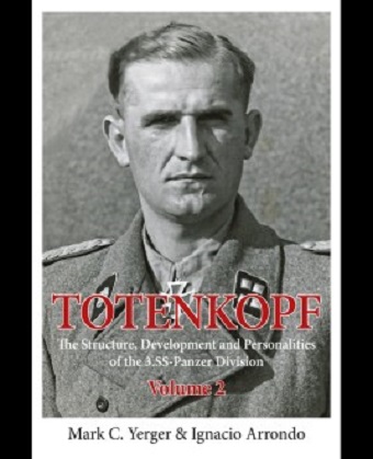 TOTENKOPF THE STRUCTURE, DEVELOPMENT AND PERSONALITIES OF THE 3.SS PANZER DIVISION VOLUME 2