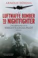 LUFTWAFFE BOMBER TO NIGHTFIGHTER VOLUME 1: THE MEMOIRS OF A KNIGHT'S CROSS PILOT
