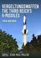 VERGELTUNGSWAFFEN - THE THIRD REICH'S V-MISSILES THEN AND NOW