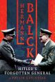 HERMANN BALCK HITLER'S FORGOTTEN GENERAL