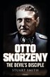 OTTO SKORZENY THE DEVIL'S DISCIPLE