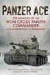 PANZER ACE THE MEMOIRS OF AN IRON CROSS PANZER COMMANDER FROM BARBAROSSA TO NORMANDY