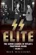 SS ELITE VOLUME 2: K TO Q THE SENIOR LEADERS OF HITLER'S PRAETORIAN GUARD