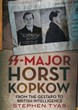 SS-MAJOR HORST KOPKOW FROM THE GESTAPO TO BRITISH INTELLIGENCE