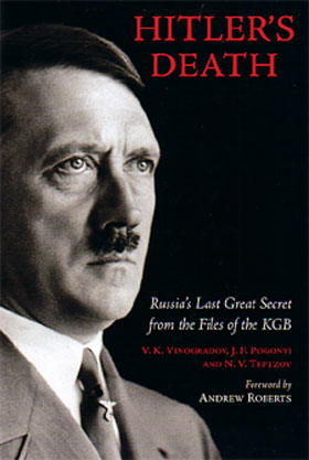 HITLERS DEATH RUSSIAâS LAST GREAT SECRET FROM THE FILES OF THE KGB