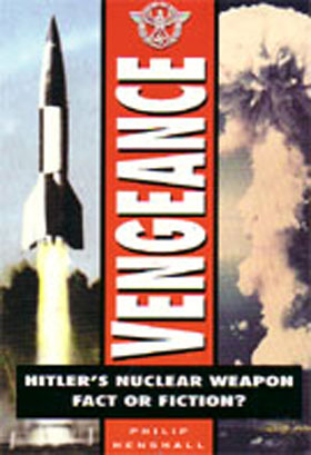 VENGEANCE HITLER'S NUCLEAR WEAPON FACT OR FICTION