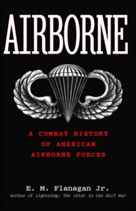AIRBORNE A COMBAT HISTORY OF AMERICAN AIRBORNE FORCES