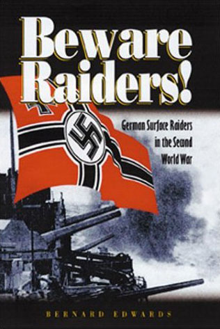 BEWARE RAIDERS GERMAN SURFACE RAIDERS IN THE SECOND WORLD WAR