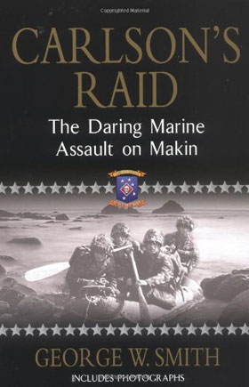 CARLSON'S RAID THE DARING MARINE ASSAULT ON MAKIN