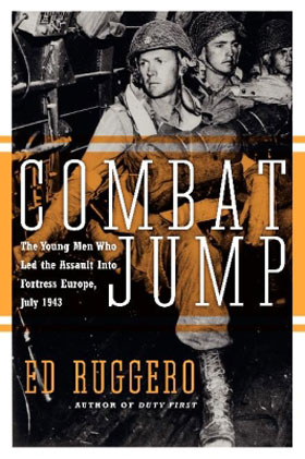 COMBAT JUMP THE YOUNG MEN WHO LED THE ASSAULT INTO FORTRESS EUROPE JULY 1943