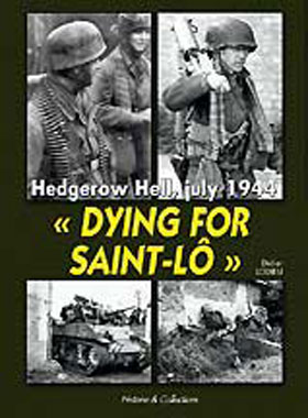 DYING FOR SAINT-LO HEDGEROW HELL  JULY 1944