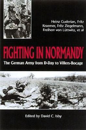 FIGHTING IN NORMANDY THE GERMAN ARMY FROM D-DAY TO VILLERS BOCAGE