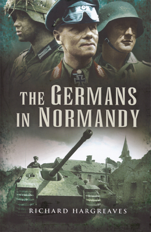 THE GERMANS IN NORMANDY DEATH REAPED A TERRIBLE HARVEST