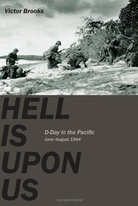 HELL IS UPON US D-DAY IN THE PACIFIC JUNE - AUGUST 1944