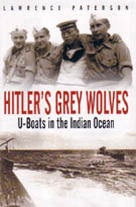 HITLER'S GREY WOLVES U-BOATS IN THE INDIAN OCEAN