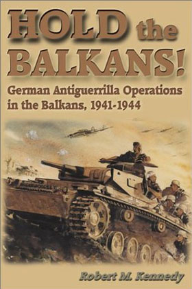 HOLD THE BALKANS GERMAN ANTIGUERRILLA OPERATIONS IN THE BALKANS 1941 - 1944