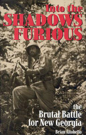 INTO THE SHADOWS FURIOUS THE BRUTAL BATTLE OF NEW GEORGIA