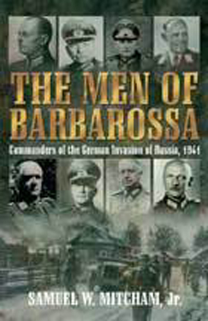 MEN OF BARBAROSSA COMMANDERS OF THE GERMAN INVASIA OF RUSSIA, 1941