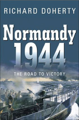 NORMANDY 1944 THE ROAD TO VICTORY