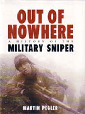 OUT OF NOWHERE A HISTORY OF THE MILITARY SNIPER