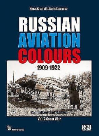 RUSSIAN AVIATION COLOURS 1909-1922 CAMOUFLAGE AND MARKING VOL. 2 GREAT WAR