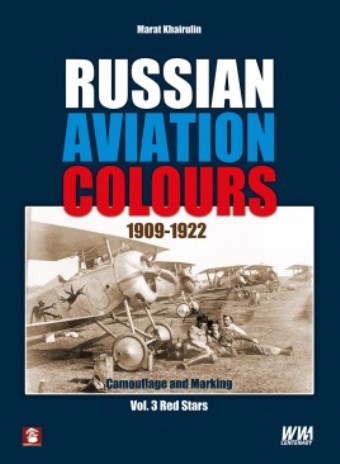 RUSSIAN AVIATION COLOURS 1909-1922 VOL. 3: RED STARS
