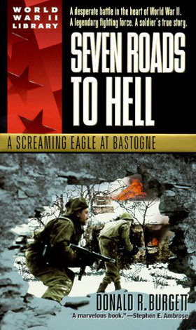 SEVEN ROADS TO HELL A SCREAMING EAGLE AT BASTOGNE