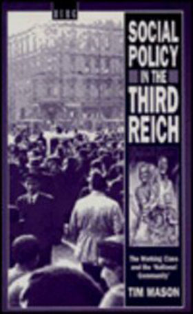 SOCIAL POLICY IN THE THIRD REICH THE WORKING CLASS AND NATIONAL COMMUNITY - PAPERBACK
