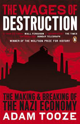 THE WAGES OF DESTRUCTION THE MAKING AND BREAKING OF THE NAZI ECONOMY