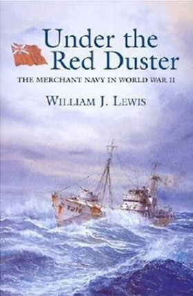 UNDER THE RED DUSTER THE MERCHANT NAVY IN WWII