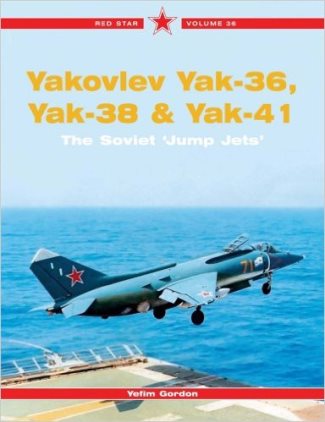 YAKOVLEV YAK-36, YAK-38 & YAK-41 THE SOVIET 'JUMP JETS'