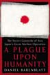 A PLAGUE UPON HUMANITY THE SECRET GENOCIDE OF AXIS JAPAN'S GERM WARFARE OPERATION