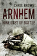 ARNHEM NINE DAYS OF BATTLE