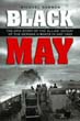 BLACK MAY THE EPIC STORY OF THE ALLIE'S DEFEAT OF THE GERMAN U-BOATS IN MAY 1943