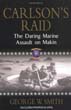 CARLSON'S RAID THE DARING MARINE ASSAULT ON MAKIN