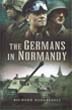 THE GERMANS IN NORMANDY DEATH REAPED A TERRIBLE HARVEST