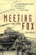 MEETING THE FOX THE ALLIED INVASION OF AFRICA FROM OPERATION TORCH TO KASSERINE PASS TO VICTORY IN TUNISIA