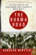 THE BURMA ROAD THE EPIC STORY OF THE CHINE - BURMA - INDIA THEATER IN WWII