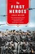 THE FIRST HEROES THE EXTRAORDINARY STORY OF THE DOOLITTLE RAID - AMERICA'S FIRST WWII VICTORY