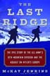 THE LAST RIDGE THE EPIC STORY OF THE US ARMY'S 10TH MOUNTAIN DIVISION AND THE ASSAULT ON HITLER'S EUROPE