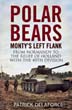 THE POLAR BEARS MONTY'S LEFT FLANK FROM NORMANDY TO THE RELIEF OF HOLLAND WITH THE 49TH DIVISION