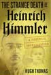 THE STRANGE DEATH OF HEINRICH HIMMLER