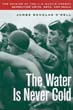 THE WATER IS NEVER COLD THE ORIGINS OF US NAVAL COMBAT DEMOLITION