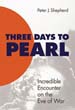 THREE DAYS TO PEARL INCREDIBLE ENCOUNTER ON THE EVE OF WAR