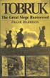 TOBRUK THE GREAT SIEGE REASSESSED